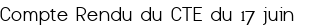 Compte Rendu du CTE du 17 juin 