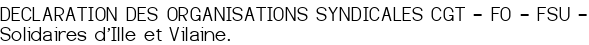DECLARATION DES ORGANISATIONS SYNDICALES
CGT – FO – FSU – Solidaires d'Ille et Vilaine.